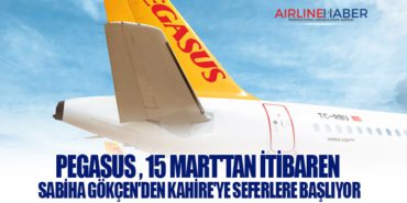 Pegasus Hava Yolları, 15 Mart’tan İtibaren İstanbul Sabiha Gökçen’den Kahire’ye Seferlere Başlıyor
