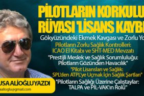 PİLOTLARIN KORKULU RÜYASI 'LİSANS KAYBI' - Pilotların Sağlığı Üzerine Çalıştaylar: TALPA ve PİL-VAK'ın Rolü