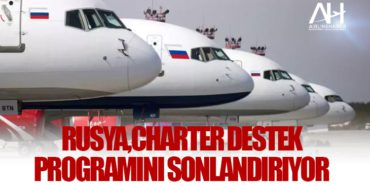 Rusya, Charter Destek Programını Sonlandırıyor