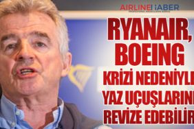 Ryanair, Boeing Krizi Nedeniyle Yaz Uçuşlarını Revize Edebilir