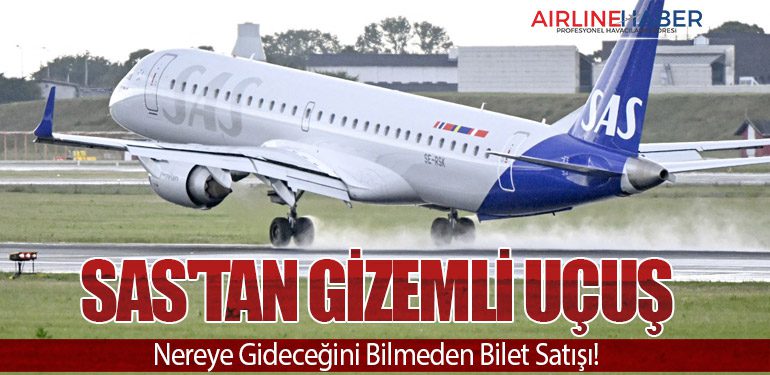 SAS'tan Gizemli Uçuş: Nereye Gideceğini Bilmeden Bilet Satışı!