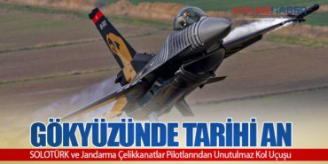 Gökyüzünde Tarihi An: SOLOTÜRK ve Jandarma Çelikkanatlar Pilotlarından Unutulmaz Kol Uçuşu