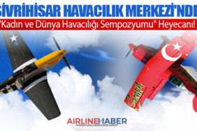 Sivrihisar Havacılık Merkezi'nde "Kadın ve Dünya Havacılığı Sempozyumu" Heyecanı!