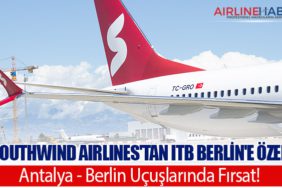 Southwind Airlines'tan ITB Berlin'e Özel: Antalya - Berlin Uçuşlarında Fırsat!
