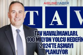 TAV Havalimanları, 100 Milyon Yolcu Hedefini 2024'te Aşmayı Planlıyor