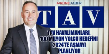 TAV Havalimanları, 100 Milyon Yolcu Hedefini 2024’te Aşmayı Planlıyor