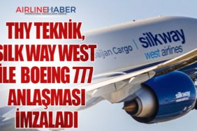 THY Teknik, Silk Way West ile Boeing 777 Anlaşması İmzaladı