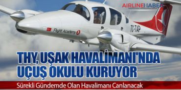THY, Uşak Havalimanı’nda Uçuş Okulu Kuruyor: Sürekli Gündemde Olan Havalimanı Canlanacak