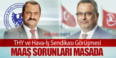 THY ve Hava-İş Sendikası Görüşmesi: Maaş Sorunları Masada