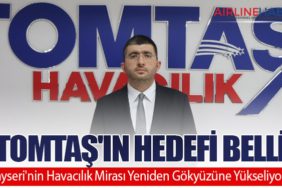 TOMTAŞ'ın Hedefi Belli: Kayseri'nin Havacılık Mirası Yeniden Gökyüzüne Yükseliyor
