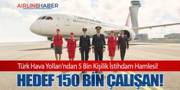 Türk Hava Yolları’ndan 5 Bin Kişilik İstihdam Hamlesi! Hedef 150 Bin Çalışan!