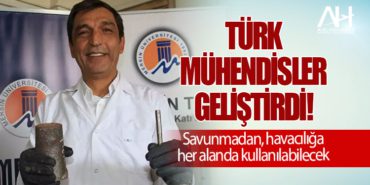Türk mühendisler geliştirdi! Savunmadan, havacılığa her alanda kullanılabilecek