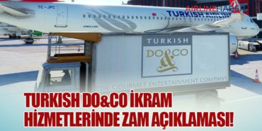 Turkish Do&Co İkram Hizmetlerinde Zam Açıklaması!