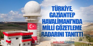 Türkiye, Gaziantep Havalimanı’nda Milli Gözetleme Radarını Tanıttı