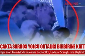 Uçakta sarhoş yolcu ortalığı birbirine kattı! Diğer Yolcuların Müdahalesiyle Zaptedildi, Federal Soruşturma Başlatıldı!
