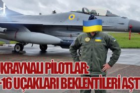 Ukraynalı Pilotlar: F-16 Uçakları Beklentileri Aştı