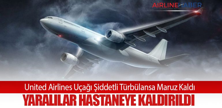 United Airlines Uçağı Şiddetli Türbülansa Maruz Kaldı: Yaralılar Hastaneye Kaldırıldı