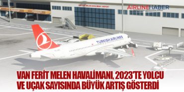 Van Ferit Melen Havalimanı, 2023’te Yolcu ve Uçak Sayısında Büyük Artış Gösterdi