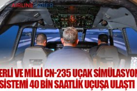 Yerli ve Milli CN-235 Uçak Simülasyon Sistemi 40 Bin Saatlik Uçuşa Ulaştı