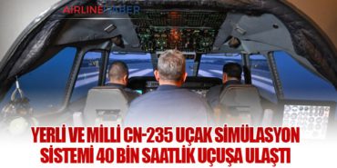 Yerli ve Milli CN-235 Uçak Simülasyon Sistemi 40 Bin Saatlik Uçuşa Ulaştı