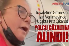 Yolcu, Tuvaletine Gitmesine İzin Verilmeyince Uçakta Kriz Çıkardı! Yolcu Gözaltına Alındı!