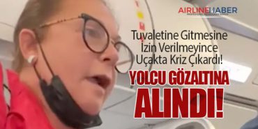 Yolcu, Tuvaletine Gitmesine İzin Verilmeyince Uçakta Kriz Çıkardı! Yolcu Gözaltına Alındı!