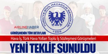Hava İş, Türk Hava Yolları Toplu İş Sözleşmesi Görüşmeleri: Yeni Teklif Sunuldu