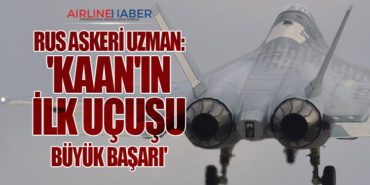 Rus Askeri Uzman: ‘Kaan’ın İlk Uçuşu Büyük Başarı’