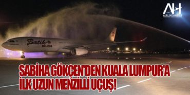 Sabiha Gökçen’den Kuala Lumpur’a İlk Uzun Menzilli Uçuş!