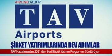 Şirket Yatırımlarında Dev Adımlar: TAV Havalimanları 2021’den Beri Büyük Yatırım Programını Sürdürüyor