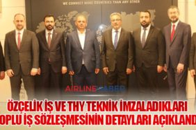 Özçelik İş ve THY Teknik İmzaladıkları Toplu İş Sözleşmesinin Detayları Açıklandı