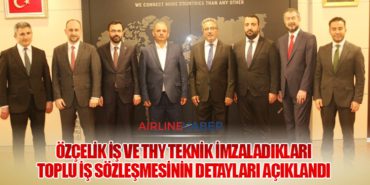 Özçelik İş ve THY Teknik İmzaladıkları Toplu İş Sözleşmesinin Detayları Açıklandı