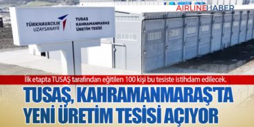 TUSAŞ, Kahramanmaraş’ta Yeni Üretim Tesisi Açıyor