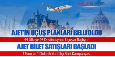 AJet’in Uçuş Planları Belli Oldu: 44 Ülkeye 93 Destinasyona Uçuşlar Başlıyor. AJet Bilet Satışları Başladı: 1 Euro ve 1 Dolarlık Yurt Dışı Bilet Kampanyası