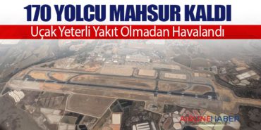 170 Yolcu Mahsur Kaldı: Uçak Yeterli Yakıt Olmadan Havalandı