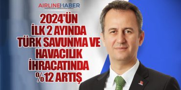2024’ün İlk 2 Ayında Türk Savunma ve Havacılık İhracatında %12 Artış