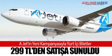 A Jet’in Yeni Kampanyasıyla Yurt İçi Biletler 299 TL’den Satışa Sunuldu