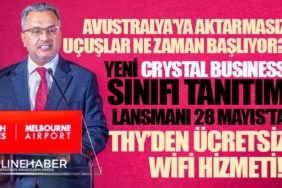 Türk Hava Yolları'ndan Ücretsiz WiFi Hizmeti! Yeni Crystal Business Sınıfı Tanıtım Lansmanı 28 Mayıs'ta. Avustralya'ya Aktarmasız Uçuşlar Ne zaman Başlıyor?