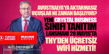 Türk Hava Yolları’ndan Ücretsiz WiFi Hizmeti! Yeni Crystal Business Sınıfı Tanıtım Lansmanı 28 Mayıs’ta. Avustralya’ya Aktarmasız Uçuşlar Ne zaman Başlıyor?