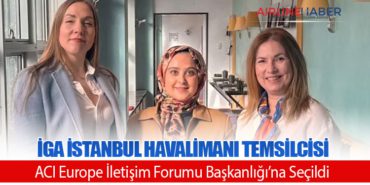 İGA İstanbul Havalimanı Temsilcisi ACI Europe İletişim Forumu Başkanlığı’na Seçildi