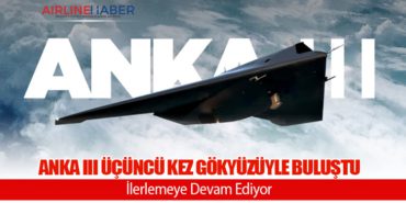 ANKA III Üçüncü Kez Gökyüzüyle Buluştu: İlerlemeye Devam Ediyor