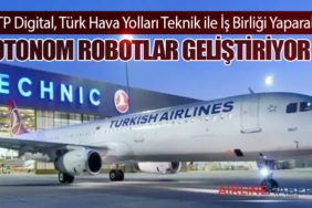 ATP Digital, Türk Hava Yolları Teknik ile İş Birliği Yaparak Otonom Robotlar Geliştiriyor
