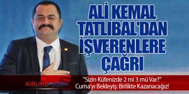 Ali Kemal Tatlıbal’dan İşverenlere Çağrı: “Sizin Küfenizde 2 mi 3 mü Var?”