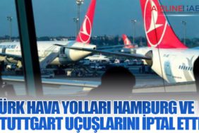 Türk Hava Yolları, Hamburg ve Stuttgart Uçuşlarını İptal Etti