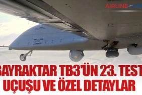 Bayraktar TB3'ün 23. Test Uçuşu ve Özel Detaylar