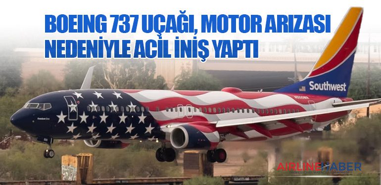 Boeing 737 Uçağı, Motor Arızası Nedeniyle Acil İniş Yaptı