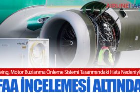 Boeing, Motor Buzlanma Önleme Sistemi Tasarımındaki Hata Nedeniyle FAA İncelemesi Altında
