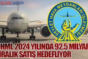 DHMİ, 2024 Yılında 92.5 Milyar Liralık Satış Hedefliyor