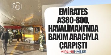 Emirates A380-800, Havalimanı’nda Bakım Aracıyla Çarpıştı