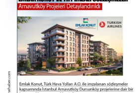 Emlak Konut ve Türk Hava Yolları İmzalı Sözleşmeler: Arnavutköy Projeleri Detaylandırıldı
